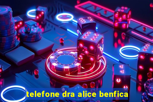 telefone dra alice benfica